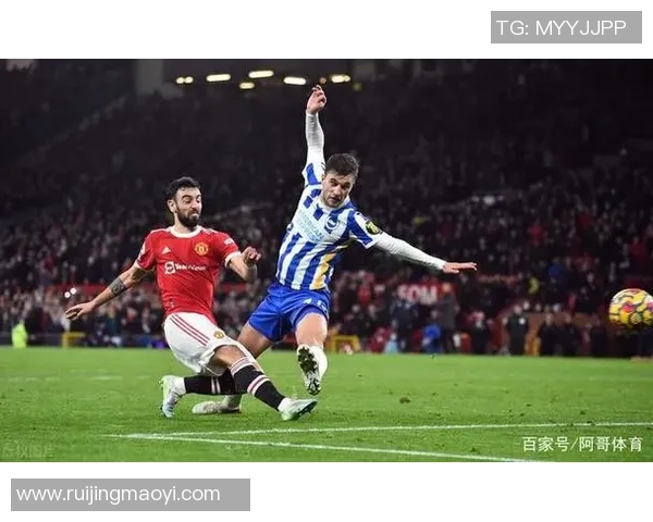 曼联对阵布赖顿精彩直播全程回顾与赛后分析